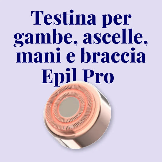 Testina per gambe, ascelle, mani e braccia - Epil Pro™